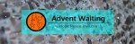 Advent Waiting: Hope Peace Joy Love